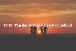 10.10. Tag der psychischen Gesundheit