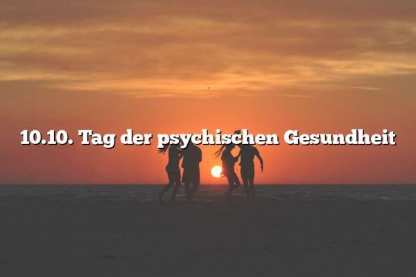 10.10. Tag der psychischen Gesundheit