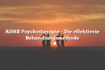 ADHS Psychotherapie – Die effektivste Behandlungsmethode