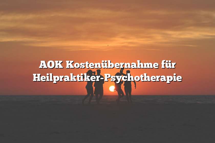 AOK Kostenübernahme für Heilpraktiker-Psychotherapie