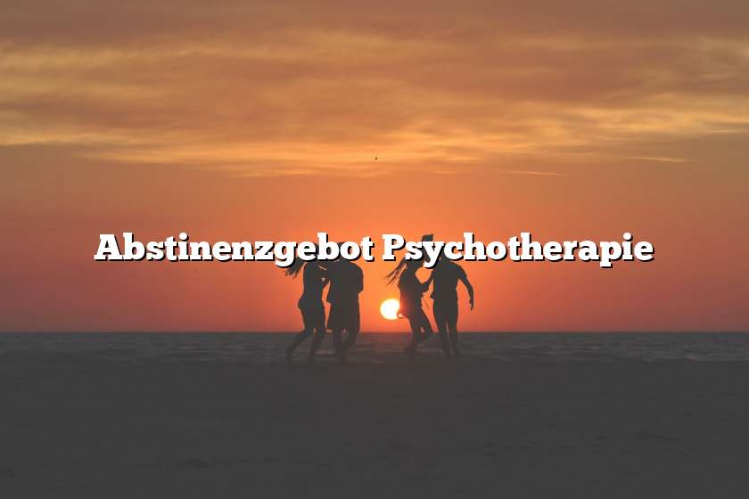 Abstinenzgebot Psychotherapie