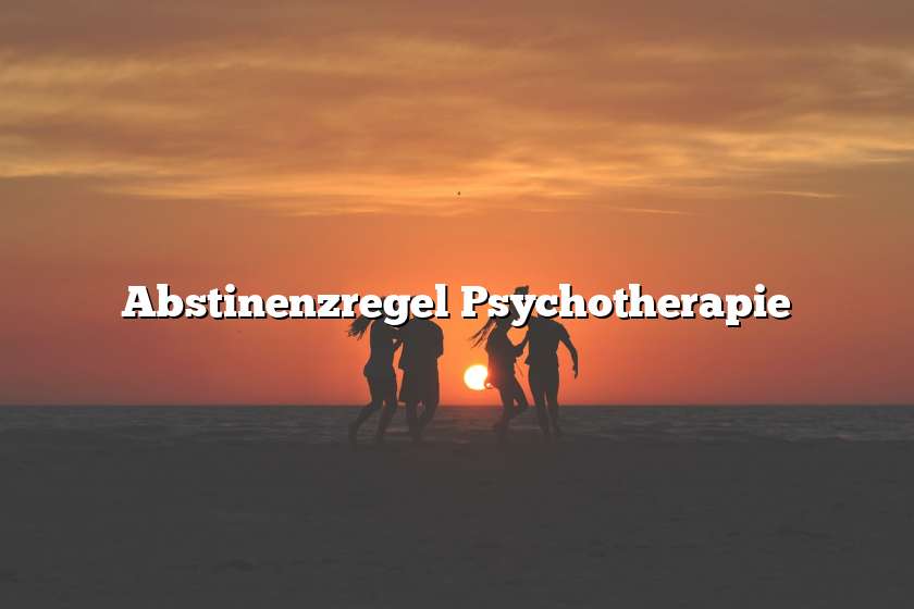 Abstinenzregel Psychotherapie