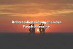 Achtsamkeitsübungen in der Psychotherapie