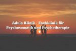 Adula Klinik – Fachklinik für Psychosomatik und Psychotherapie