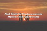 Akut-Klinik für Psychosomatische Medizin und Psychotherapie