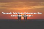 Alexandre Jubelin im Fadenkreuz: Eine umfassende Analyse