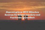 Algesiologikum MVZ München Zentrum für Schmerzmedizin und Psychische Gesundheit