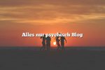 Alles nur psychisch Blog