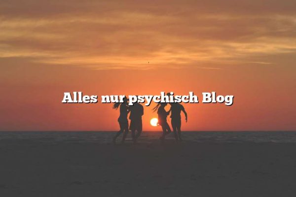 Alles nur psychisch Blog