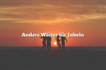 Andere Wörter für Jubeln