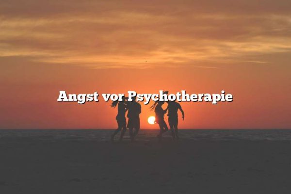 Angst vor Psychotherapie