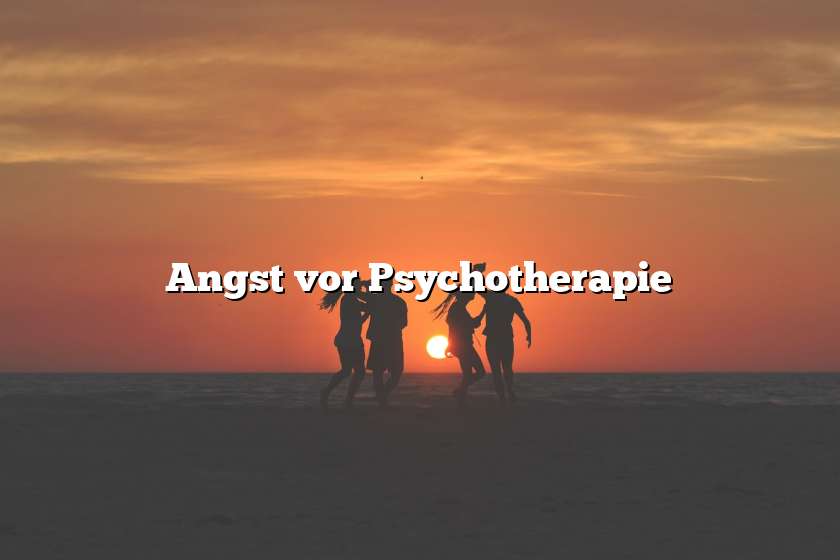 Angst vor Psychotherapie