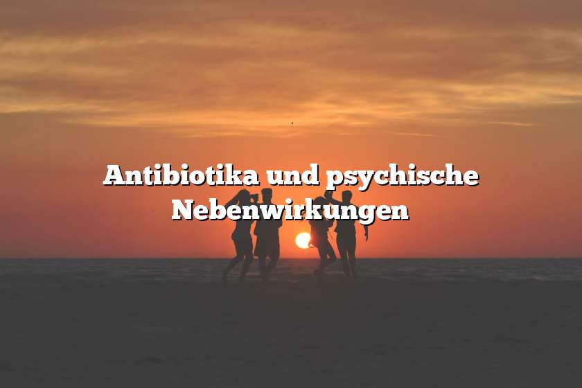 Antibiotika und psychische Nebenwirkungen