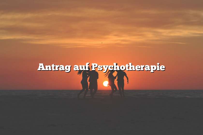 Antrag auf Psychotherapie