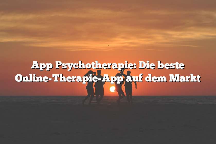 App Psychotherapie: Die beste Online-Therapie-App auf dem Markt