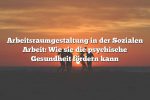 Arbeitsraumgestaltung in der Sozialen Arbeit: Wie sie die psychische Gesundheit fördern kann