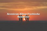 Arsenicum Album Psychische Symptome