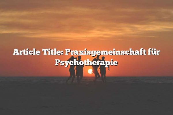 Article Title: Praxisgemeinschaft für Psychotherapie