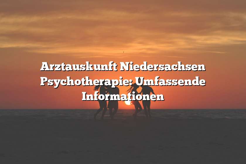 Arztauskunft Niedersachsen Psychotherapie: Umfassende Informationen
