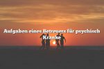 Aufgaben eines Betreuers für psychisch Kranke