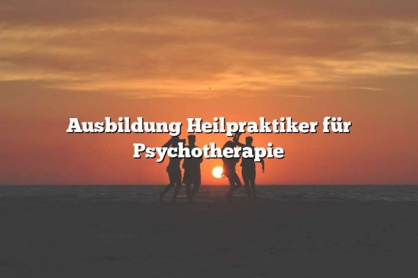 Ausbildung Heilpraktiker für Psychotherapie