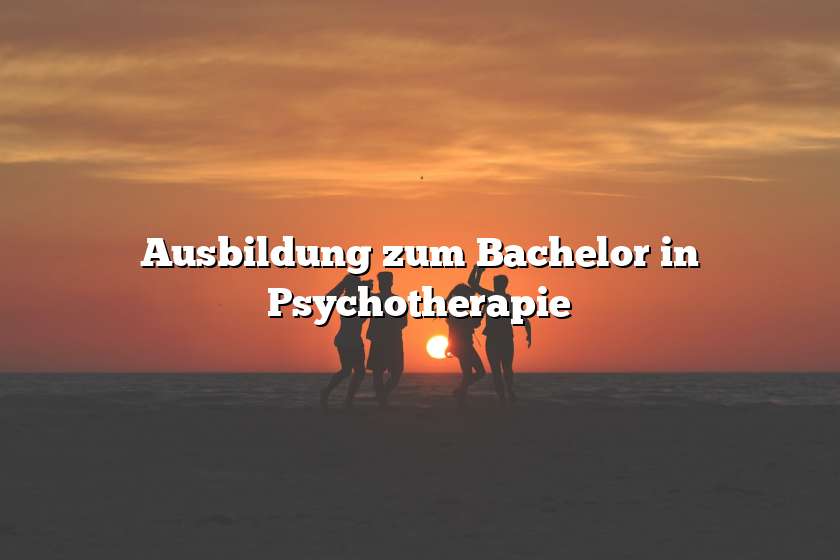 Ausbildung zum Bachelor in Psychotherapie