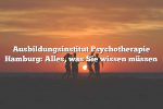 Ausbildungsinstitut Psychotherapie Hamburg: Alles, was Sie wissen müssen