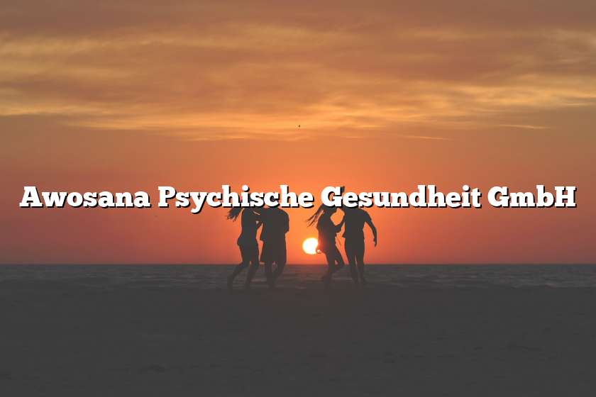 Awosana Psychische Gesundheit GmbH