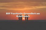 BDP Psychische Gesundheit am Arbeitsplatz