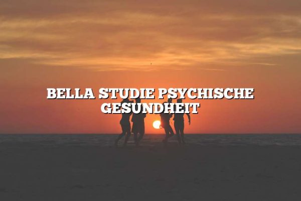 BELLA STUDIE PSYCHISCHE GESUNDHEIT