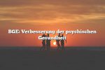 BGE: Verbesserung der psychischen Gesundheit