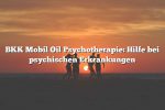 BKK Mobil Oil Psychotherapie: Hilfe bei psychischen Erkrankungen