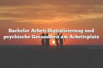 Bachelor Arbeit Digitalisierung und psychische Gesundheit am Arbeitsplatz