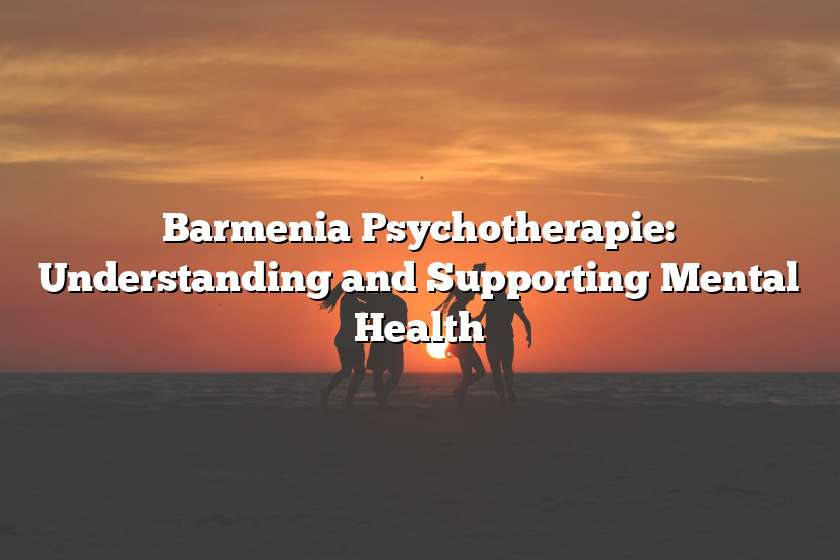 Barmenia Psychotherapie: Understanding and Supporting Mental Health