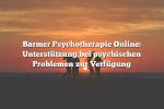 Barmer Psychotherapie Online: Unterstützung bei psychischen Problemen zur Verfügung