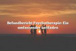 Befundbericht Psychotherapie: Ein umfassender Leitfaden