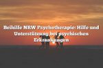 Beihilfe NRW Psychotherapie: Hilfe und Unterstützung bei psychischen Erkrankungen