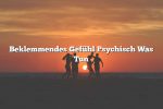 Beklemmendes Gefühl Psychisch Was Tun