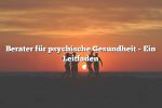 Berater für psychische Gesundheit – Ein Leitfaden