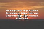 Beratungsstelle für psychische Gesundheit in Erding: Hilfe und Unterstützung bei psychischen Belastungen