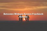 Betreutes Wohnen Kosten Psychisch Kranke