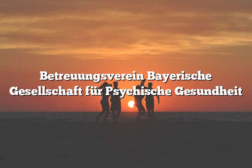 Betreuungsverein Bayerische Gesellschaft für Psychische Gesundheit