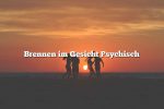 Brennen im Gesicht Psychisch