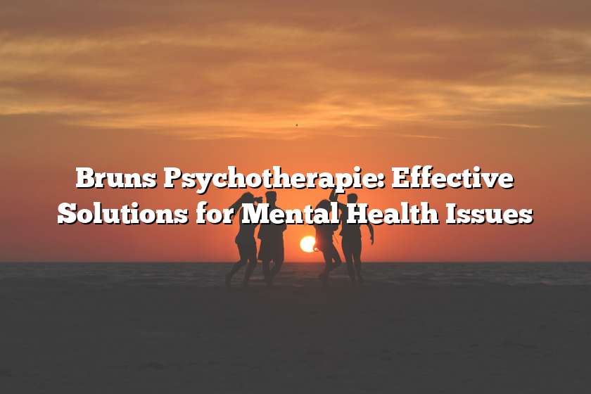 Bruns Psychotherapie: Effective Solutions for Mental Health Issues