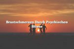 Brustschmerzen Durch Psychischen Stress