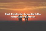 Buch Psychische Gesundheit: Ein umfassender Leitfaden