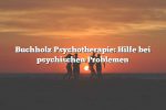 Buchholz Psychotherapie: Hilfe bei psychischen Problemen