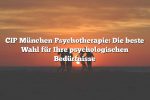 CIP München Psychotherapie: Die beste Wahl für Ihre psychologischen Bedürfnisse