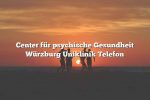 Center für psychische Gesundheit Würzburg Uniklinik Telefon