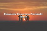 Chronische Schmerzen: Psychische Folgen